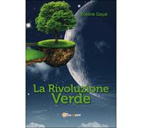 La rivoluzione verde di Eveline Dayal, 2014, Youcanprint
