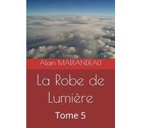La Robe de Lumière: Tome 5