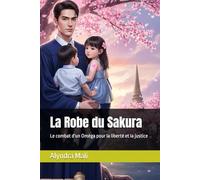 La Robe du Sakura: Le combat d'un Oméga pour la liberté et la justice