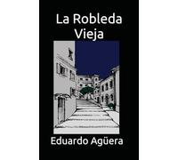 La Robleda Vieja: Una historia divertida en un pueblo manchego. (Novela)