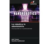 La robotica in odontoiatria: Piccoli pacchetti con un grande potenziale
