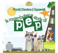 La rocambolesca storia di Pep. Ediz. illustrata