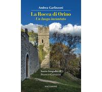 La rocca di Orino. Un luogo incantato - Garlinzoni Andrea