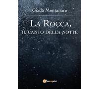 La Rocca, il canto della notte di Giada Montanaro, 2017, Youcanprint