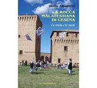 La rocca Malatestiana di Cesena. La storia e le storie