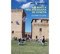 La rocca Malatestiana di Cesena. La storia e le storie