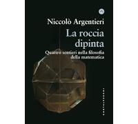 La roccia dipinta. Quattro sentieri nella filosofia della matematica