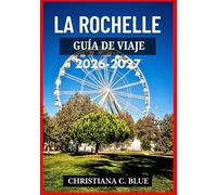 LA ROCHELLE GUÍA DE VIAJE 2026-2027