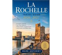 La Rochelle Travel Guide 2026-2027: An Insider's Guide for First-Time Visitors to Historic Streets, Coastal Escapes, Local Cuisine, and Hidden Gems
