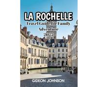 La Rochelle Travel Guide for Family Adventure 2025