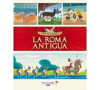 La Roma Antigua: Únete a Carmen, Marco y el abuelo y descubre la historia explicada como si fuera un cuento para niños y niñas lleno de curiosidades.: 1