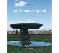 La Roma dei poeti. Ediz. illustrata
