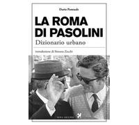 La Roma di Pasolini. Dizionario urbano