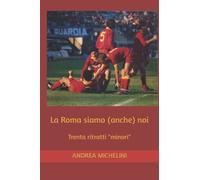 La Roma siamo (anche) noi: Trenta ritratti "minori"
