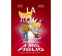 Libri Cristiano Sagramola - La Roma Spiegata A Mio Figlio