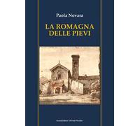 La Romagna delle pievi - [Società Editrice Il Ponte Vecchio]