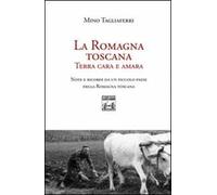 La Romagna toscana. Terra cara e amara