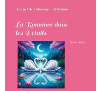 La Romance dans les Détails: Carnet de Coloriage Artistique