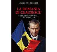 La Romania di Ceauşescu. E il martirio della Chiesa Greco-Cattolica