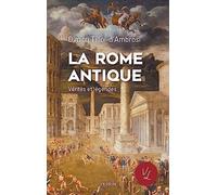 La Rome antique: Vérités & Légendes