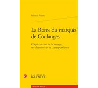 La Rome du marquis de Coulanges: D'après ses récits de voyage, ses chansons et sa correspondance: 6
