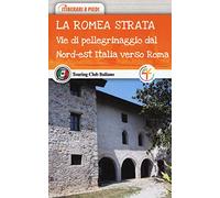 La Romea Strata. Vie di pellegrinaggio dal nord-est Italia verso Roma