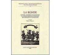 La ronde. Giostre, esercizi cavallereschi e loisir in Francia e Piemonte fra Medioevo e Ottocento. Atti del Convegno internazionale di studi (15-17 giugno 2006)