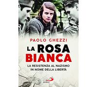 La rosa Bianca. La resistenza al nazismo in nome della libertà
