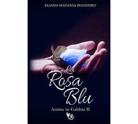 La rosa blu. Anime in gabbia. Vol. 2