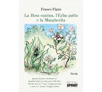 La Rosa Canina, l'Erba Gatta e la Margherita