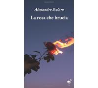 La rosa che brucia