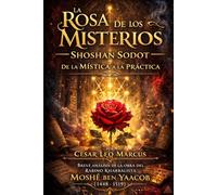 La Rosa de los Misterios - Shoshan Sodot: De la Mística a la Práctica