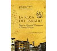 La rosa dei Barbèra. Editori a Firenze dal Risorgimento ai codici di Leonardo
