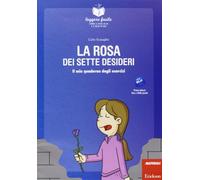 La rosa dei sette desideri. Il mio quaderno operativo