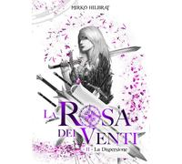La Rosa dei Venti -2- La Dispersione di Mirko Hilbrat, 2020, Youcanprint