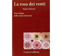La rosa dei venti. Una mappa delle teorie letterarie