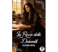 Libri Valentina Fontan - La Rosa Delle Dolomiti