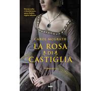 La rosa di Castiglia - McGrath Carol