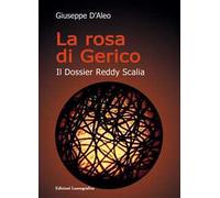 La rosa di Gerico. Il dossier Reddy Scalia. Nuova ediz.