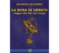 La rosa di Gerico. Viaggio alla fine del tempo