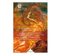 La rosa di Paracelso (2017). Vol. 2: Diabolus in singulis est: il diavolo, Satana e Lucifero.