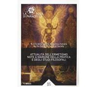 La rosa di Paracelso (2019). Vol. 1: Attualità dell'ermetismo. Note a margine della pratica e degli studi filosofali