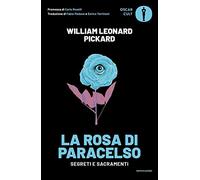 La rosa di Paracelso. Segreti e sacramenti