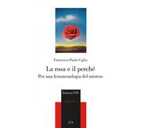 La rosa e il perché. Per una fenomenologia del mistero