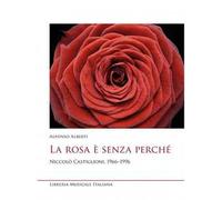 La rosa è senza perché. Niccolò Castiglioni, 1966-1996
