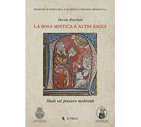 La Rosa Mistica e altri saggi. Studi sul pensiero medievale