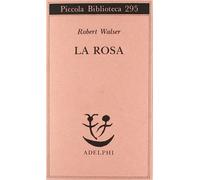 La rosa [Paperback] Walser, Robert and Bianco, Anna
