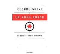 La rosa rossa. Il futuro della sinistra