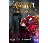 La rosa rossa. La trilogia degli amuleti (Vol. 2)