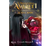 La rosa rossa. La trilogia degli amuleti. Vol. 2 - [Eclissi Edizioni]